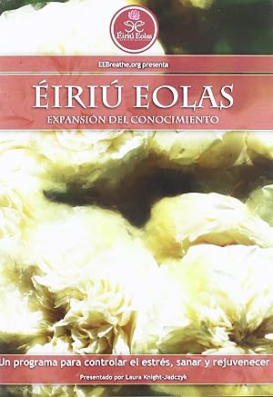 &Eacute;iri&uacute; Eolas: un sorprendente programa para controlar el estr&eacute;s, sanar y rejuvenecer - set de 3 discos [DVD]